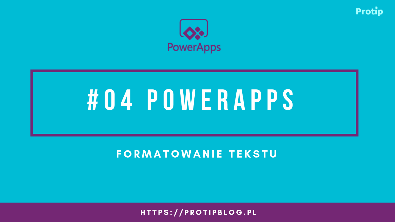 PowerApps Formatowanie Tekstu Protip Blog