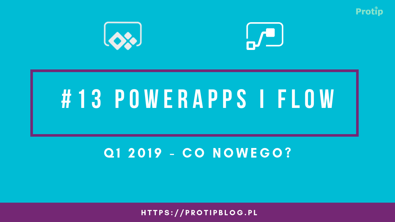 Q1 2019 Co Nowego W PowerApps I Flow Protip Blog
